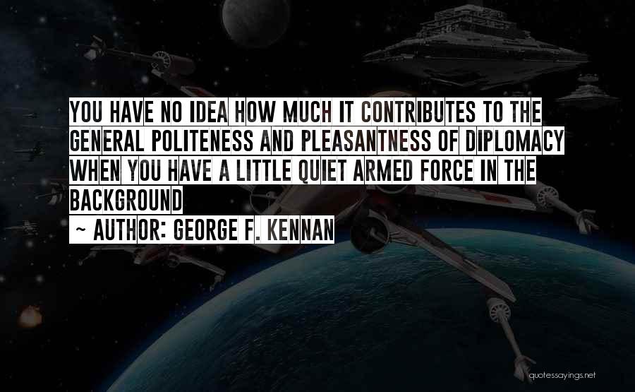 George F. Kennan Quotes 1257828