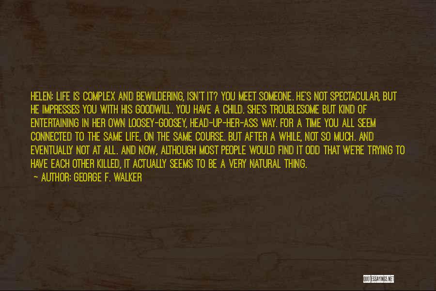 George F. Walker Quotes 1745157