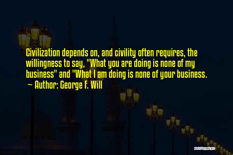 George F. Will Quotes 1057322