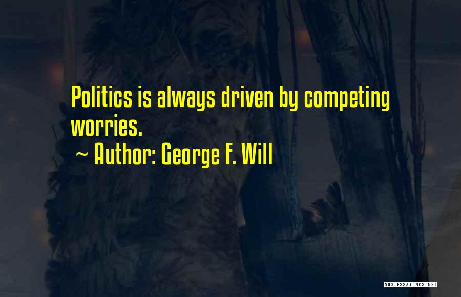 George F. Will Quotes 1895716