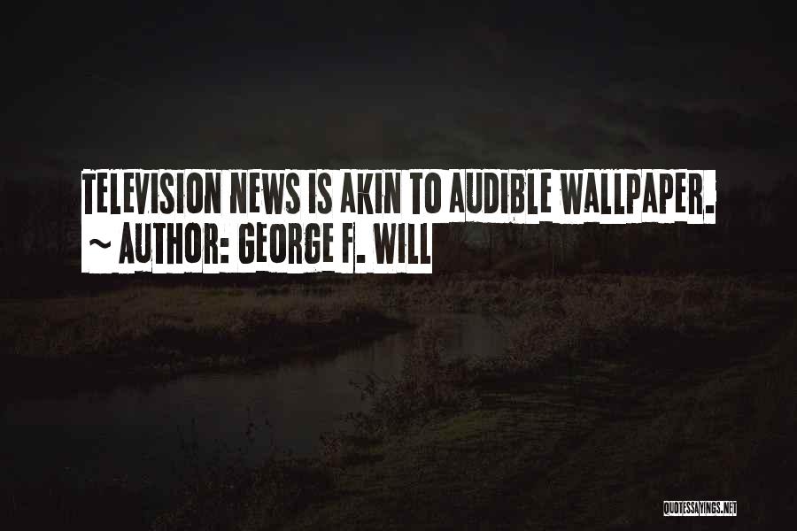 George F. Will Quotes 282315