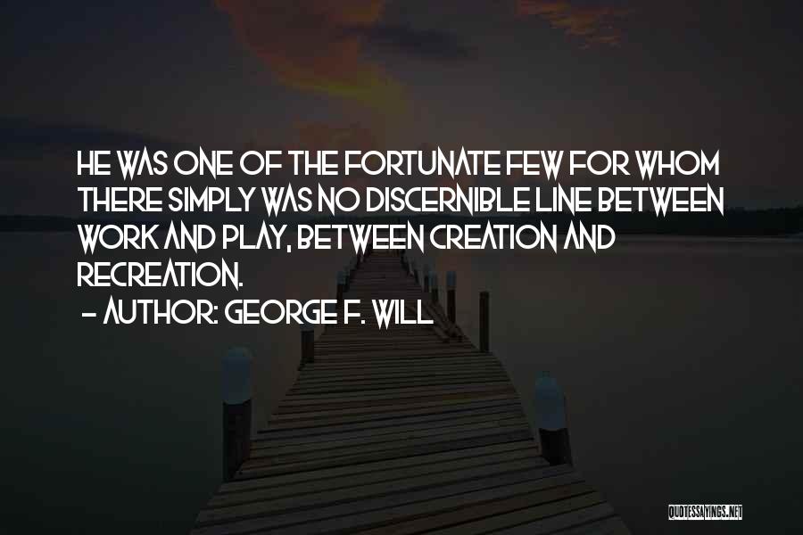 George F. Will Quotes 779937