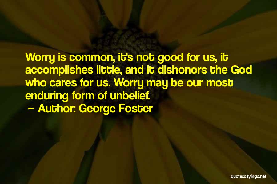 George Foster Quotes 1226810