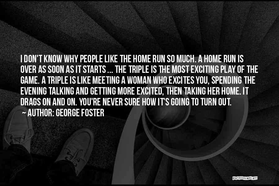 George Foster Quotes 584865