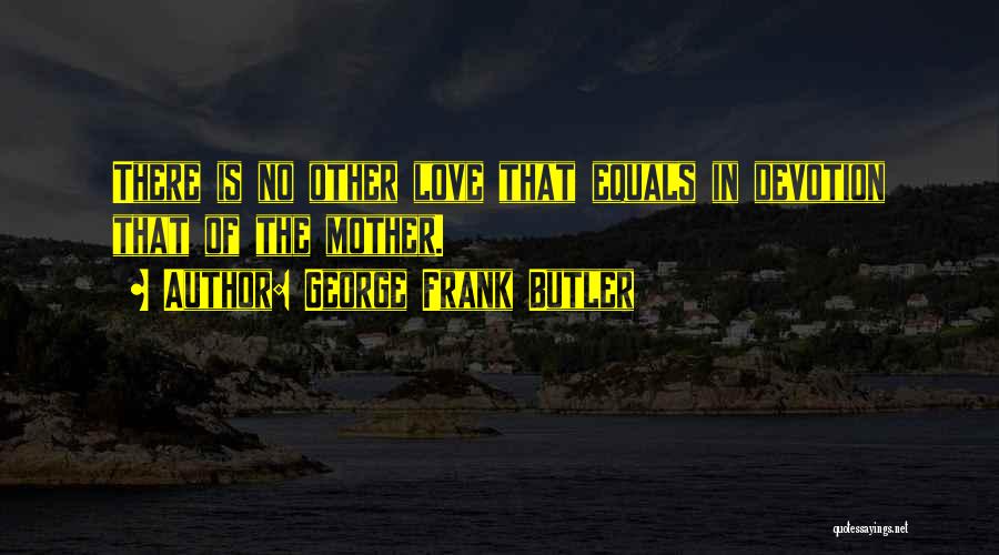 George Frank Butler Quotes 2029498