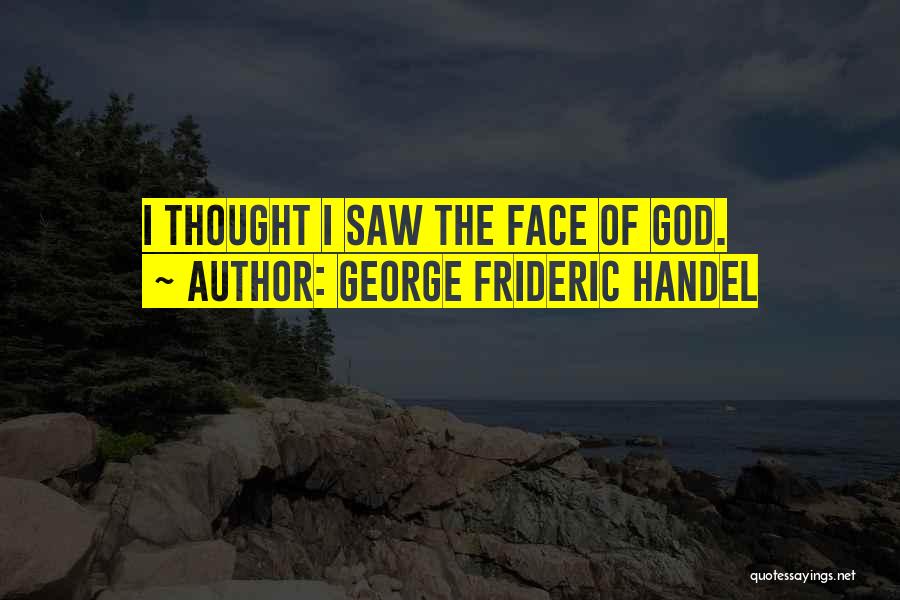 George Frideric Handel Quotes 1079944