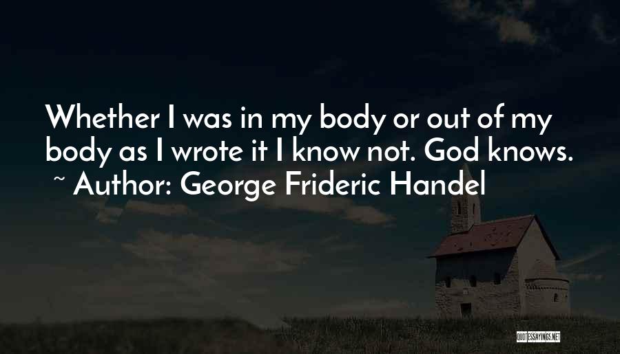 George Frideric Handel Quotes 1498167