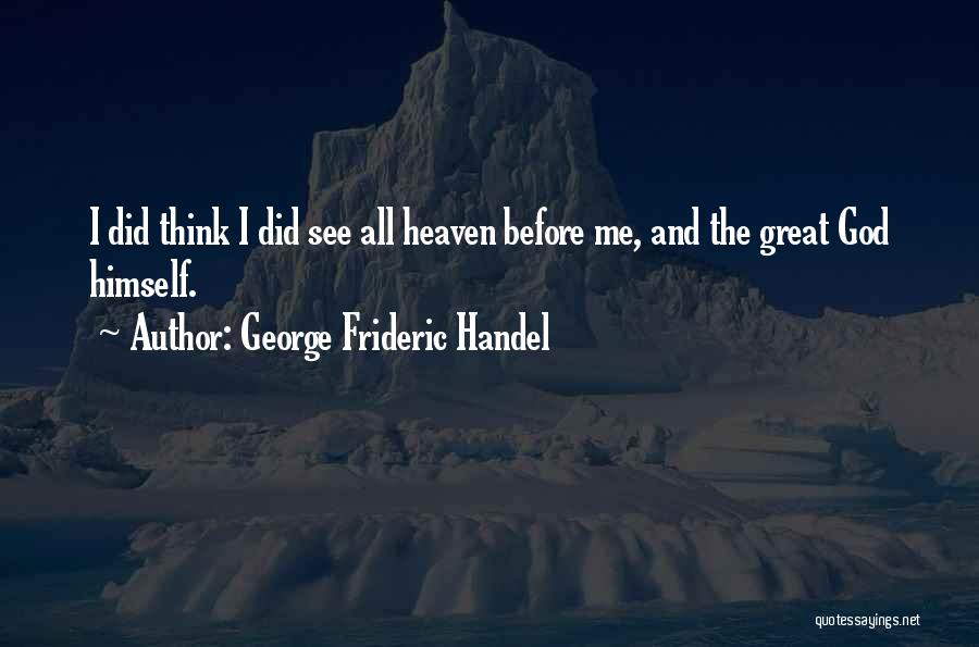 George Frideric Handel Quotes 516233