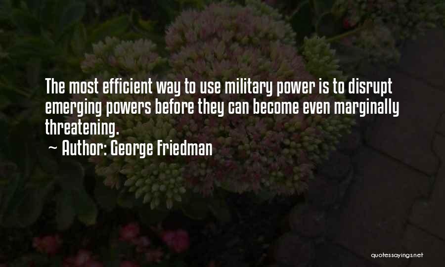 George Friedman Quotes 1053106
