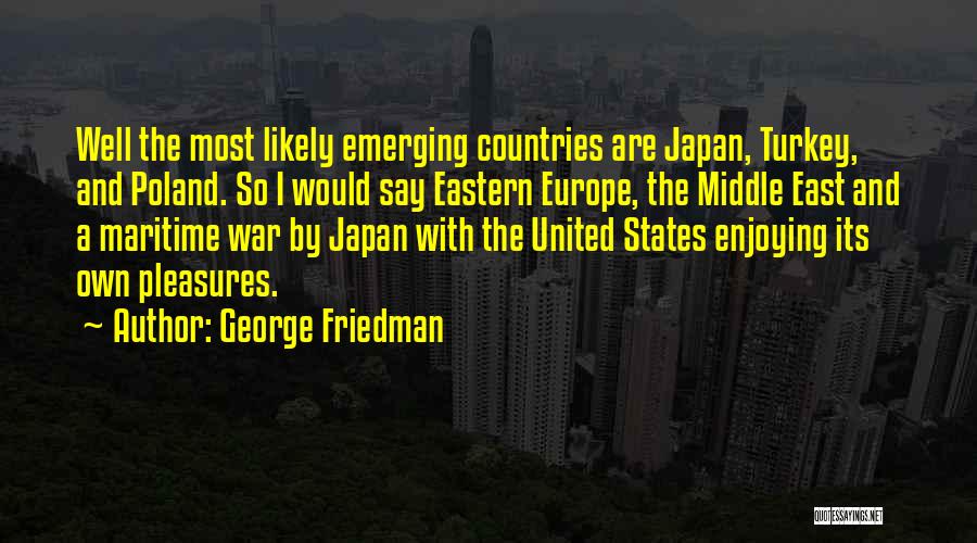 George Friedman Quotes 1225121
