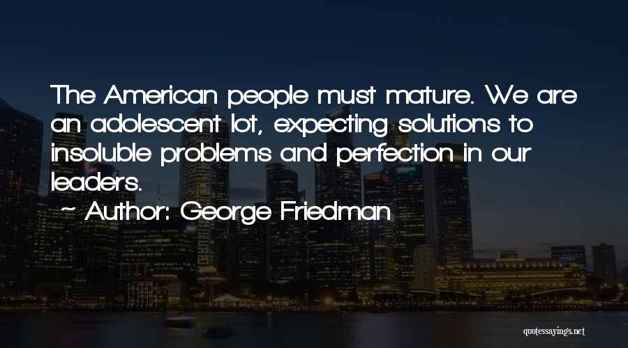 George Friedman Quotes 1254854