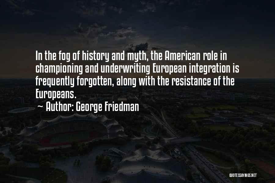 George Friedman Quotes 1315284