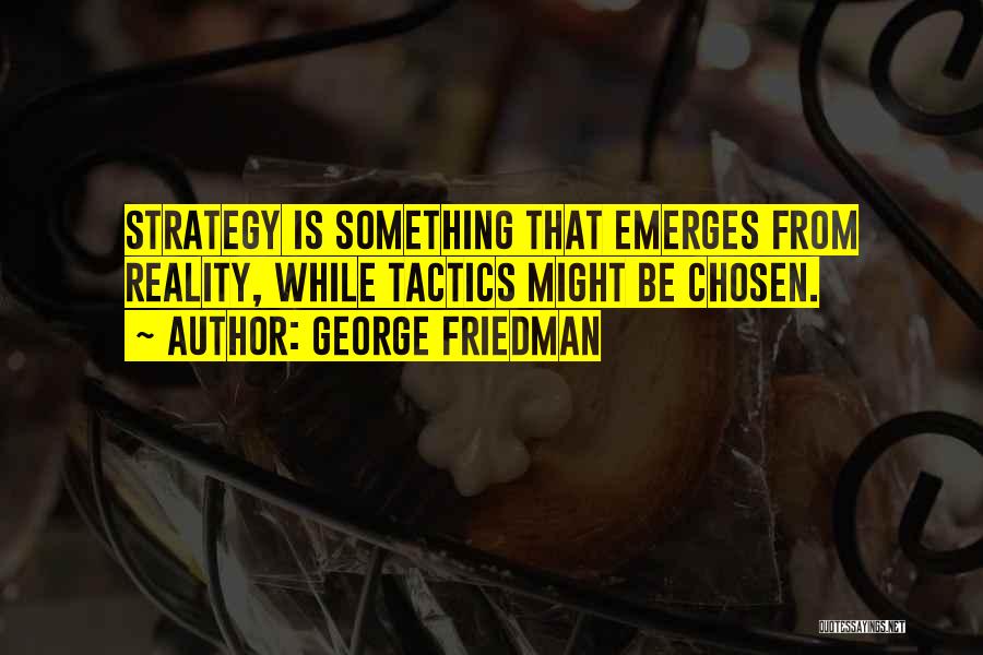 George Friedman Quotes 141753