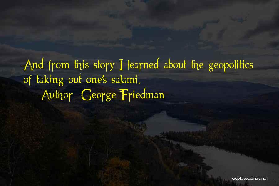 George Friedman Quotes 542721