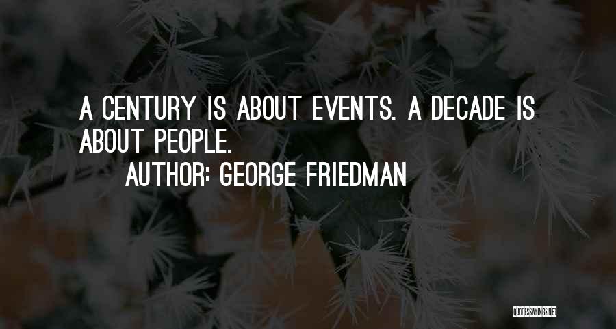 George Friedman Quotes 747470