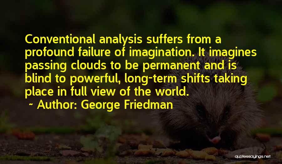 George Friedman Quotes 838411