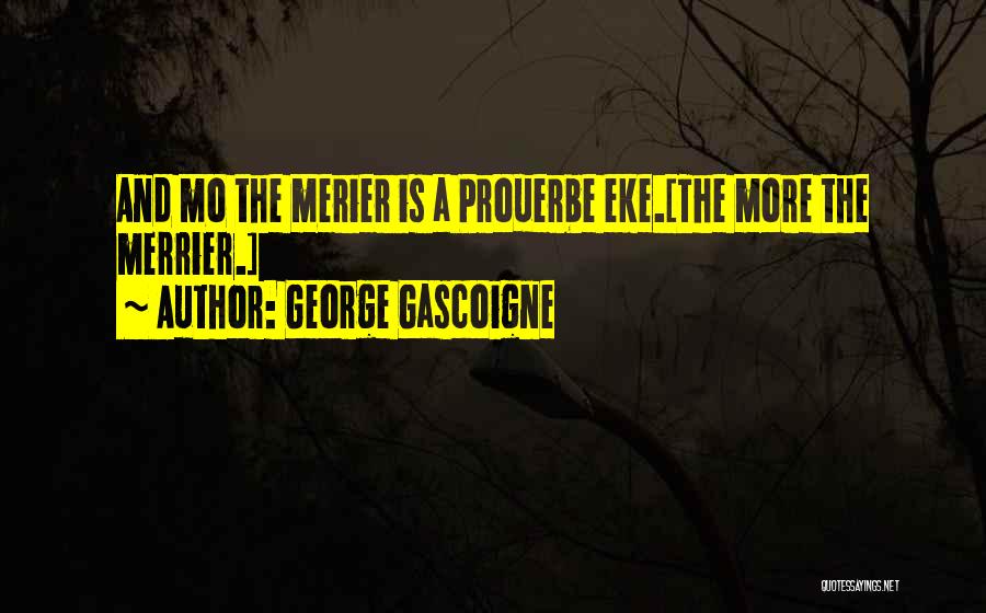 George Gascoigne Quotes 2122918