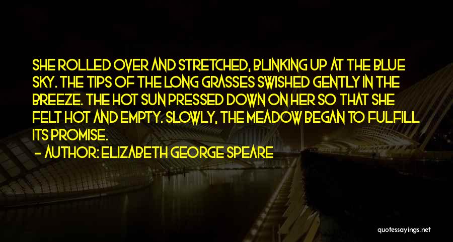 George Gently Quotes By Elizabeth George Speare