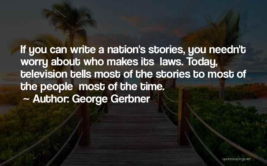 George Gerbner Quotes 1445596