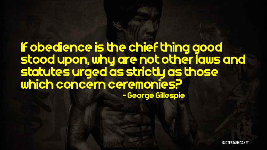 George Gillespie Quotes 1378907 George Gillespie Quotes 1378907