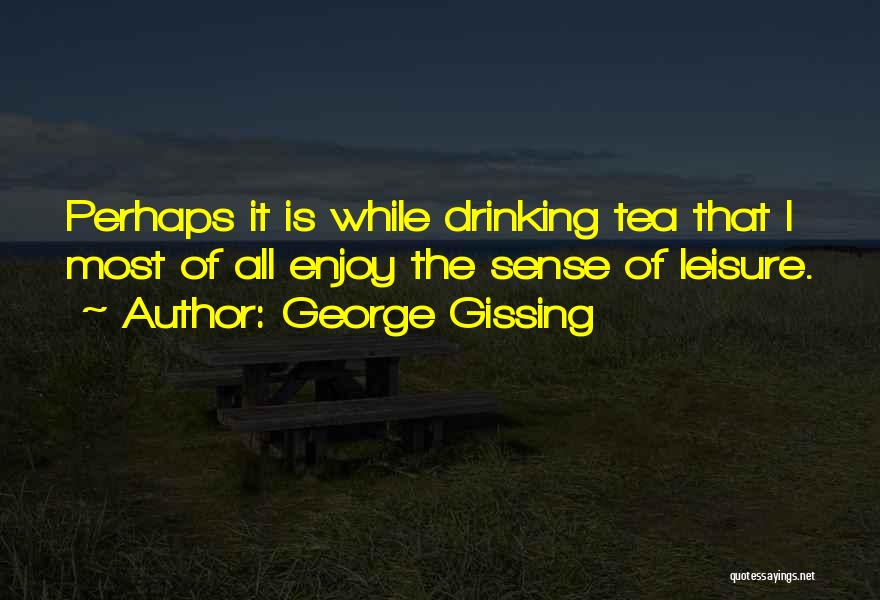 George Gissing Quotes 1998780