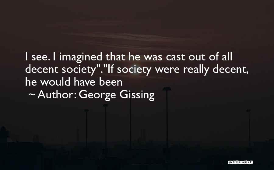 George Gissing Quotes 575119