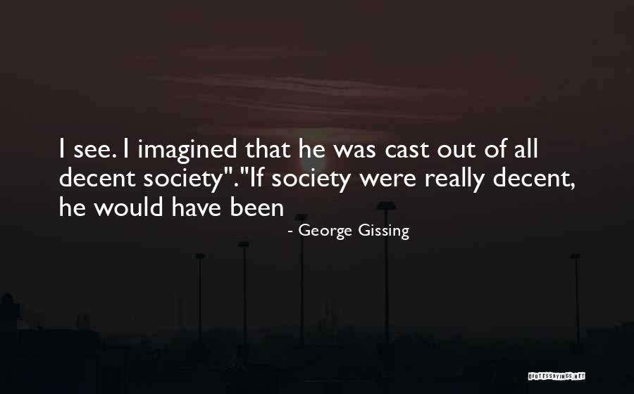 George Gissing Quotes 575119 George Gissing Quotes 575119
