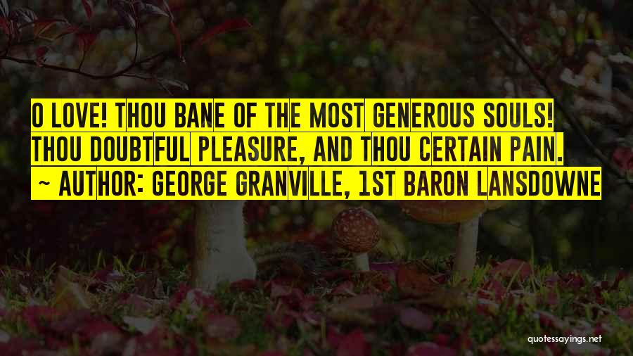 George Granville, 1st Baron Lansdowne Quotes 380871