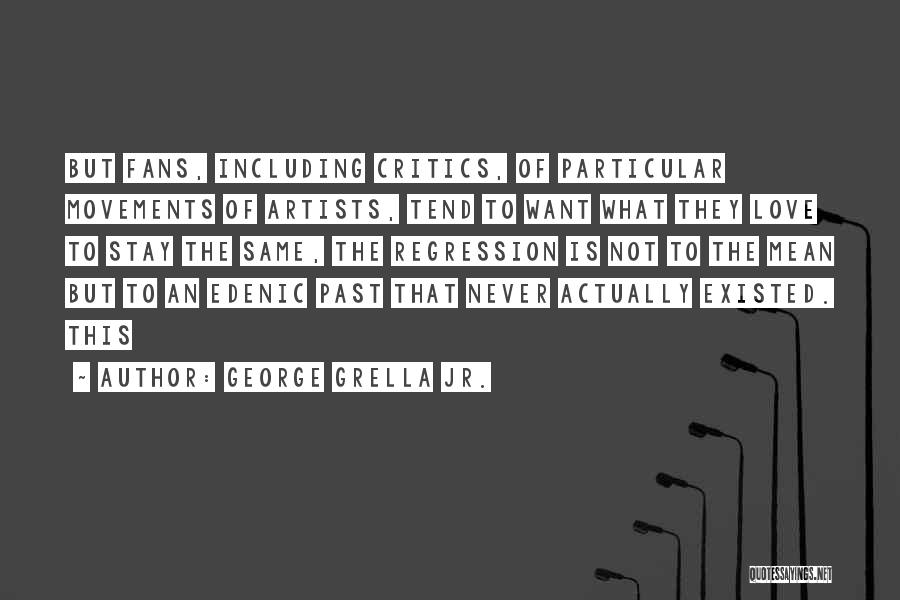 George Grella Jr. Quotes 866681