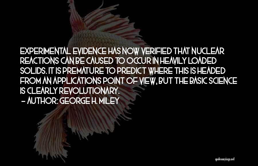 George H. Miley Quotes 1665756 George H. Miley Quotes 1665756