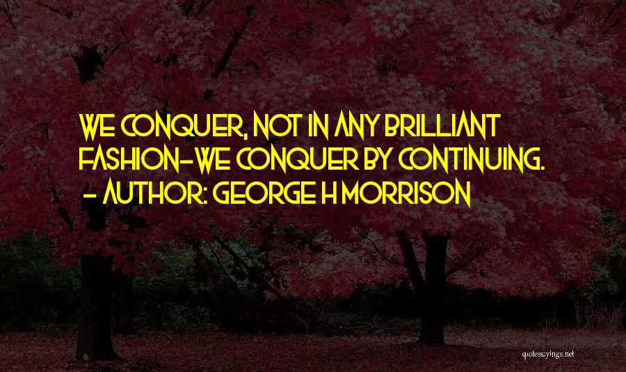 George H Morrison Quotes 1863644
