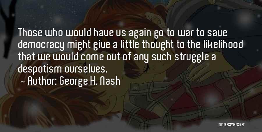 George H. Nash Quotes 934586