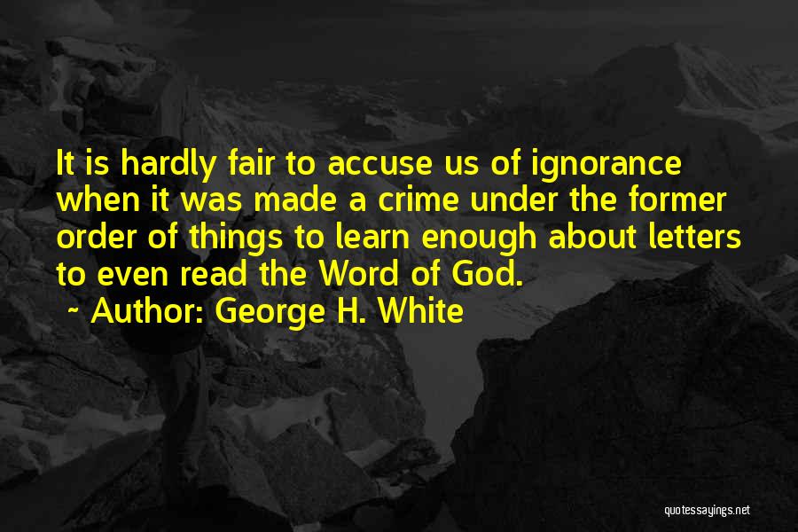 George H. White Quotes 1290484