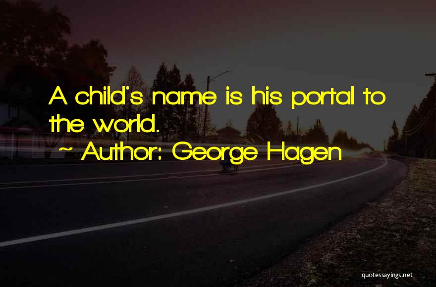 George Hagen Quotes 516994