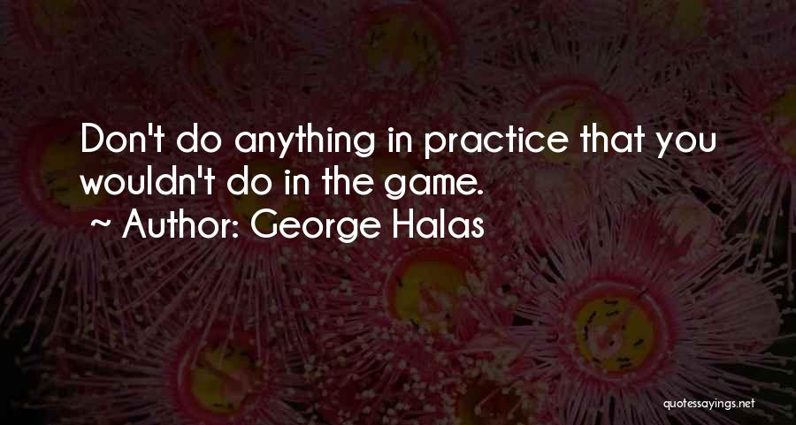 George Halas Quotes 1949384