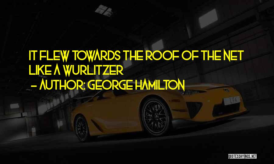 George Hamilton Quotes 1063432