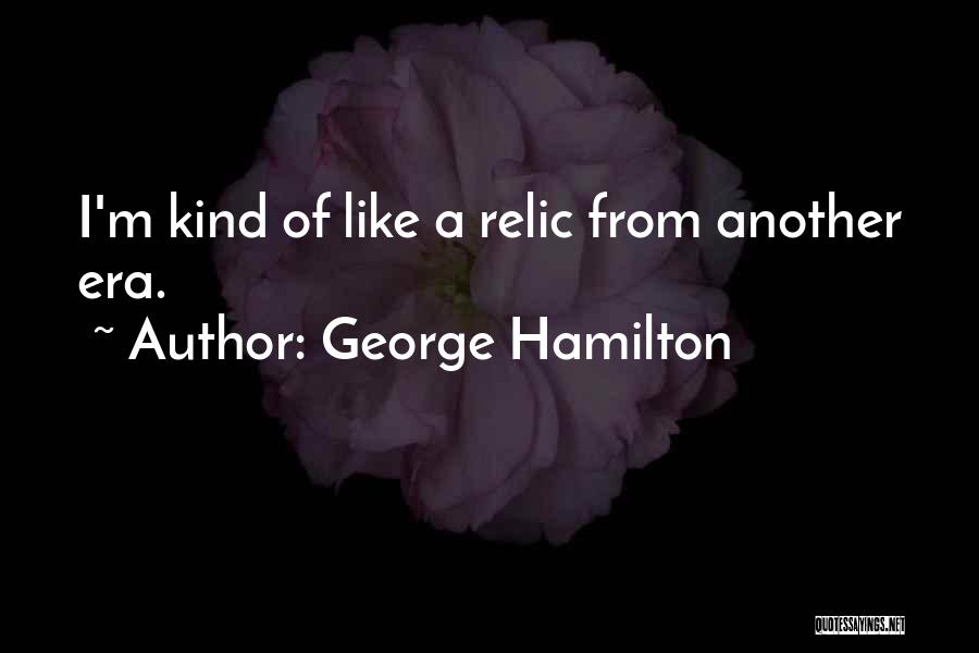 George Hamilton Quotes 1207875