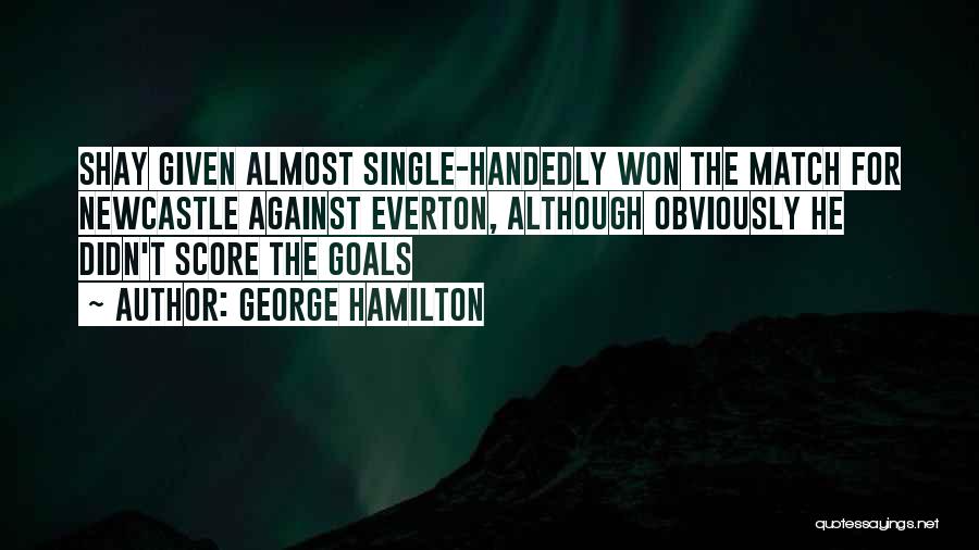 George Hamilton Quotes 1353921