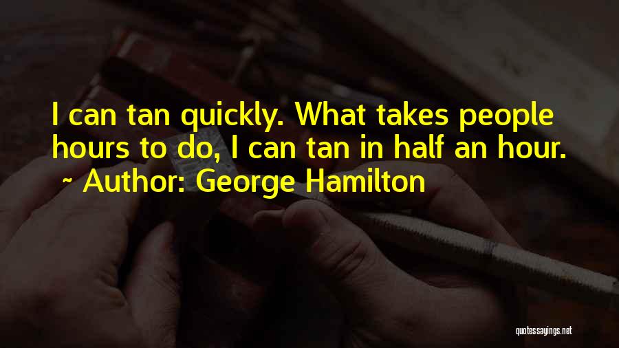 George Hamilton Quotes 140082