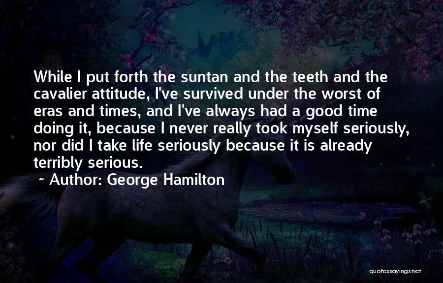 George Hamilton Quotes 1481569