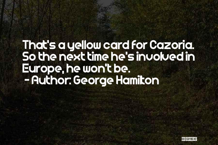 George Hamilton Quotes 2047907