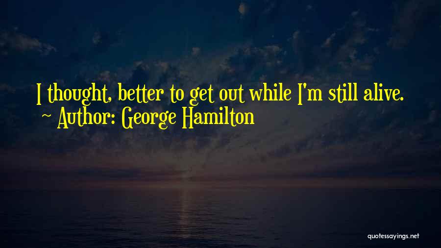 George Hamilton Quotes 2143510