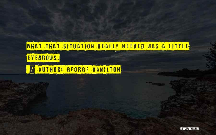 George Hamilton Quotes 2209986