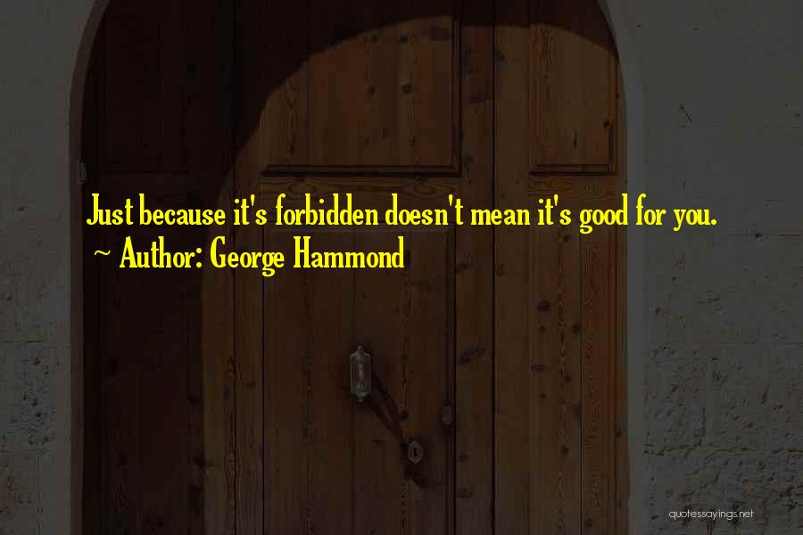 George Hammond Quotes 1450744
