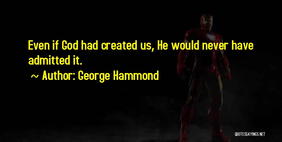 George Hammond Quotes 453770