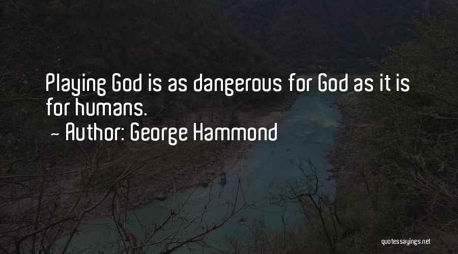 George Hammond Quotes 589431