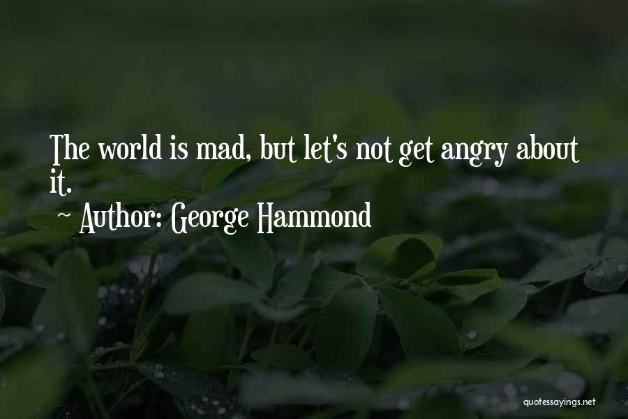 George Hammond Quotes 677527