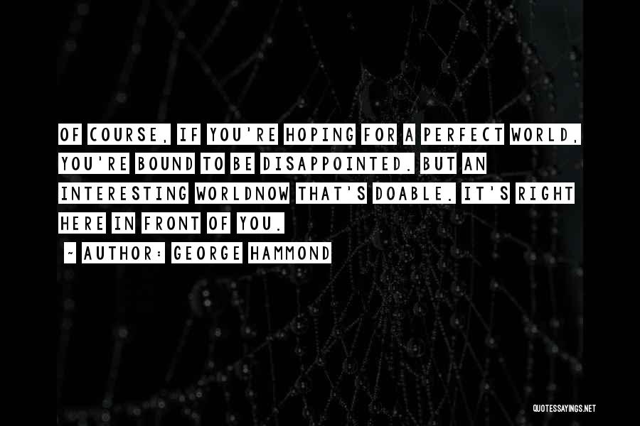 George Hammond Quotes 713589