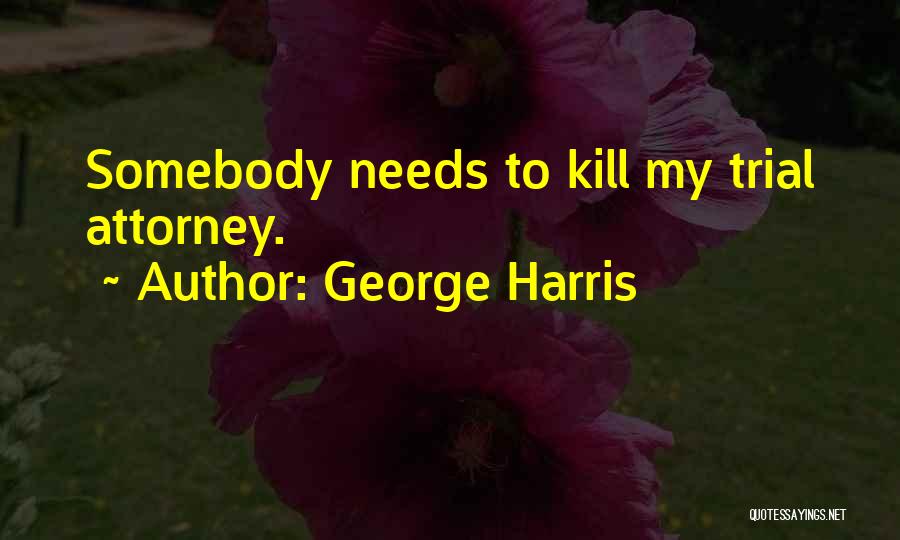 George Harris Quotes 1908457