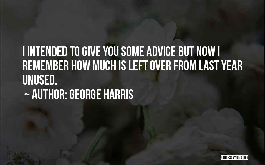 George Harris Quotes 530398